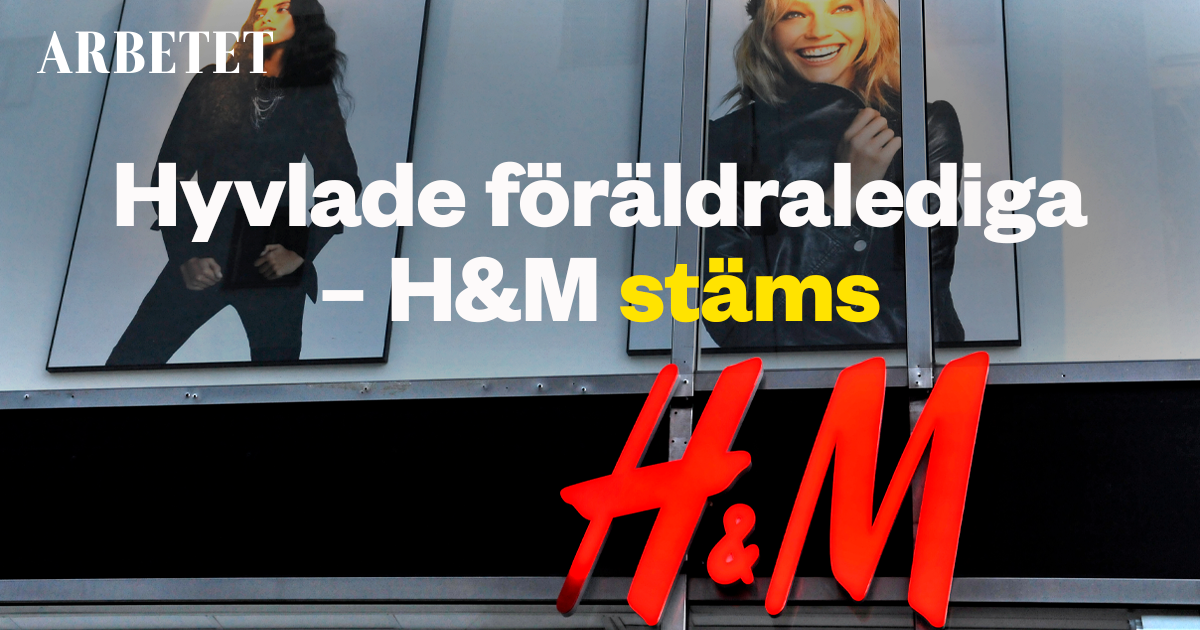 H&M is being sued – Planned Parental Leave – Arbetet