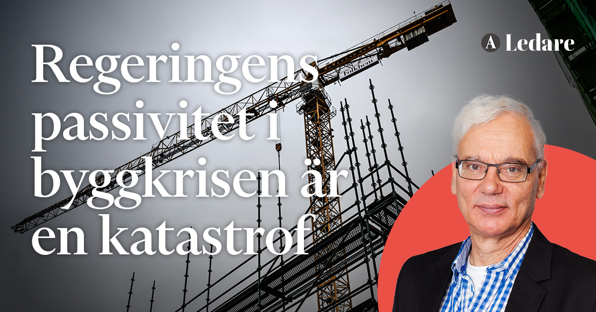 Regeringens Passivitet I Byggkrisen är En Katastrof – Arbetet