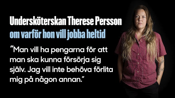Therese Persson i Åstorp är en av dem som vill jobba heltid.
