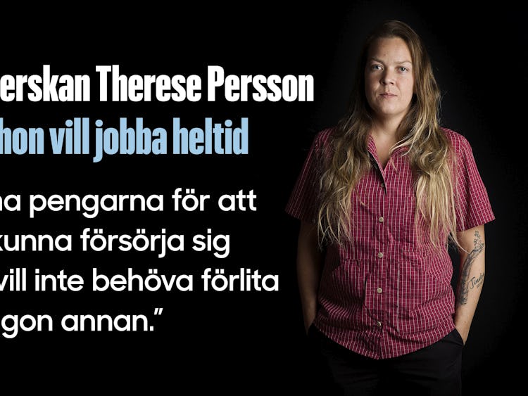Therese Persson i Åstorp är en av dem som vill jobba heltid.