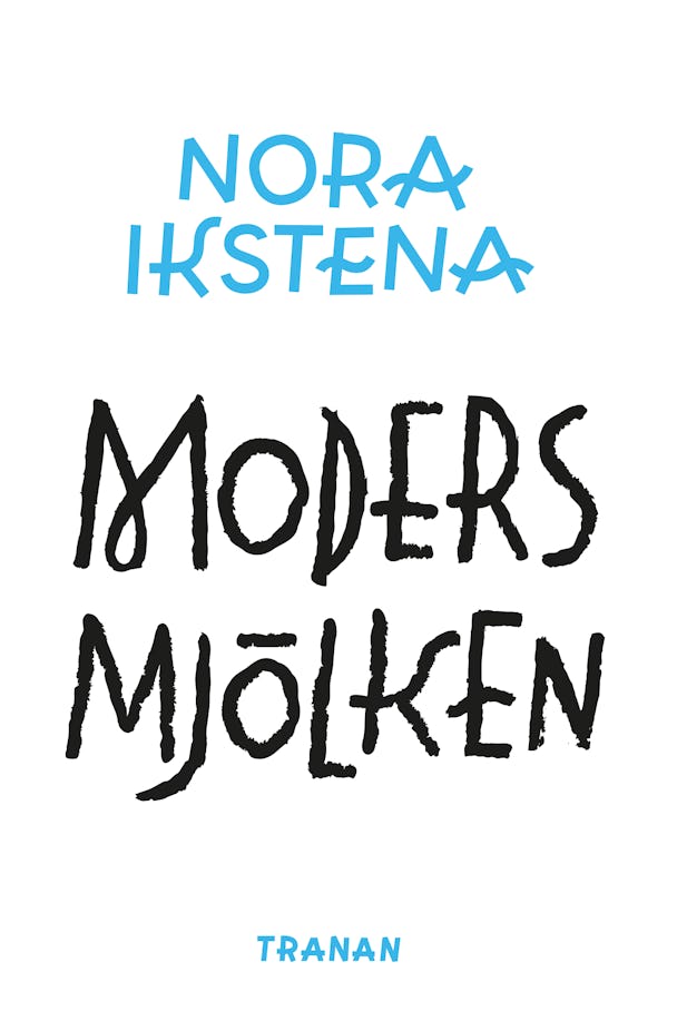 ”Modersmjölken” av Nora Ikstena.