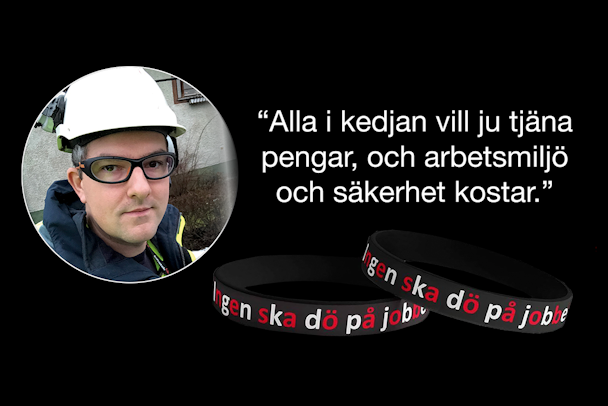 En bild på Håkan Kaneteg invid två armband med texten "ingen ska dö på jobbet", och citatet: "Alla i kedjan vill tjäna pengar, och arbetsmiljö och säkerhet kostar."